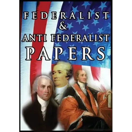 The Federalist & Anti Federalist Papers
