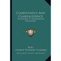 Clairvoyance And Claireaudience: According To Rosicrucian Philosophy
