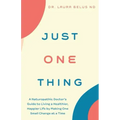 Just One Thing: A Naturopathic Doctor's Guide to Living a Healthier, Happier Life by Making One Small Change at a Time