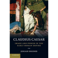 Claudius Caesar: Image and Power in the Early Roman Empire