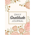 Daily Gratitude Journal: (Pink Flowers with Rectangle Callout) A 52-Week Guide to Becoming Grateful