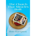 The Church That Miracles Built