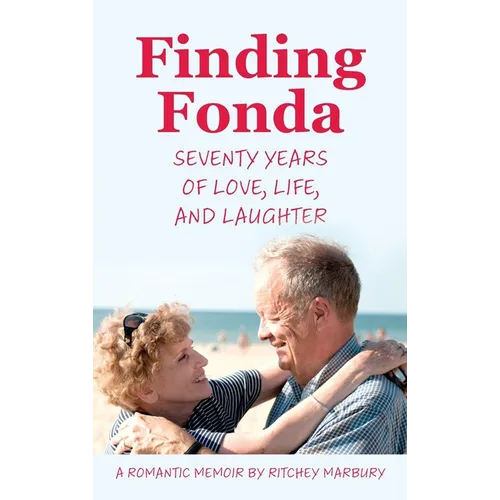 Finding Fonda: Seventy Years of Love, Life, and Laughter