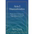 Acts 1 Dispensationalism: Why the Church Existed in Acts 1 and the Answer to the Acts 2:38 Water Baptism Controversy