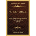 The History Of Illinois: From Its Earliest Settlement In The Present Time (1869)