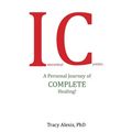 Interstitial Cystitis: A Personal Journey of Complete Healing!