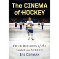 The Cinema of Hockey: Four Decades of the Game on Screen