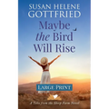 Maybe the Bird Will Rise (Large Print)