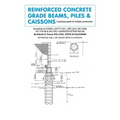 Reinforced Concrete Grade Beams, Piles & Caissons: A practical guide for hillside construction