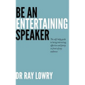 Be an entertaining speaker: The self-help guide to being interesting, effective and funny