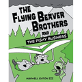 The Flying Beaver Brothers and the Fishy Business: (A Graphic Novel)
