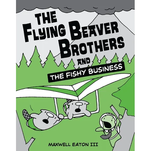 The Flying Beaver Brothers and the Fishy Business: (A Graphic Novel)