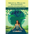 Mental Health Awakening: Empower Your Mind and Soul