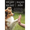Heart to Heart, Hand in Paw: How One Woman Finds Faith and Hope Through the Healing Love of Animals
