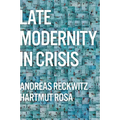 Late Modernity in Crisis: Why We Need a Theory of Society