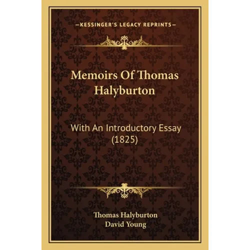 Memoirs Of Thomas Halyburton: With An Introductory Essay (1825)