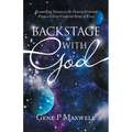 Backstage with God: Reconciling Science to the Genesis Creation from a Christ Centered Point of View