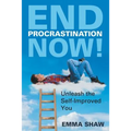 End Procrastination Now!: Unleash the Self-Improved You