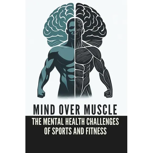 Mind Over Muscle: The Mental Health Challenges of Men in Sports and Fitness: Micro Book - B12