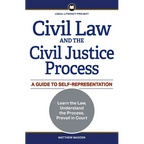 Civil Law and the Civil Justice Process: A Guide to Self-Representation