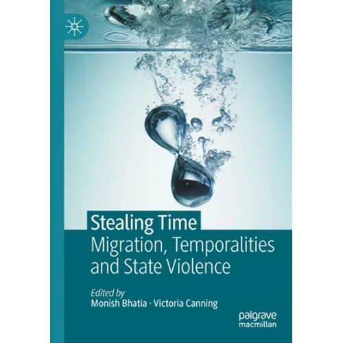 Stealing Time: Migration, Temporalities and State Violence