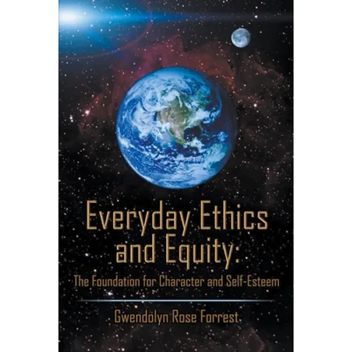Everyday Ethics and Equity: The Foundation for Character and Self-Esteem