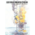 Death Threats from British Petroleum: & Life Beyond the Grave