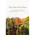 One Size Fits None: A Farm Girl's Search for the Promise of Regenerative Agriculture