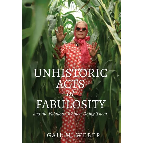 Unhistoric Acts of Fabulosity