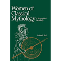 Women of Classical Mythology: A Biographical Dictionary