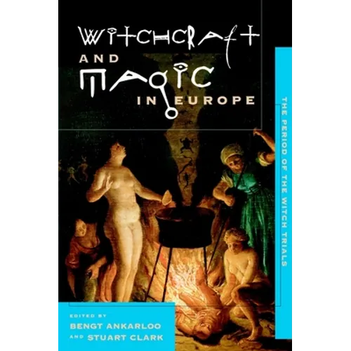 Witchcraft and Magic in Europe, Volume 4: The Period of the Witch Trials