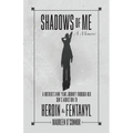 Shadows Of Me: A Mother's Nine Year Journey Through Her Son's Addiction to Heroin & Fentanyl
