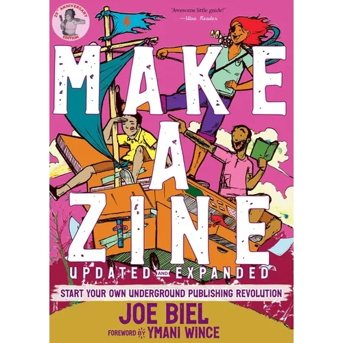 Make a Zine!: Start Your Own Underground Publishing Revolution