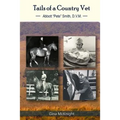 Tails of a Country Vet: Abbott "Pete" Smith D.V.M.