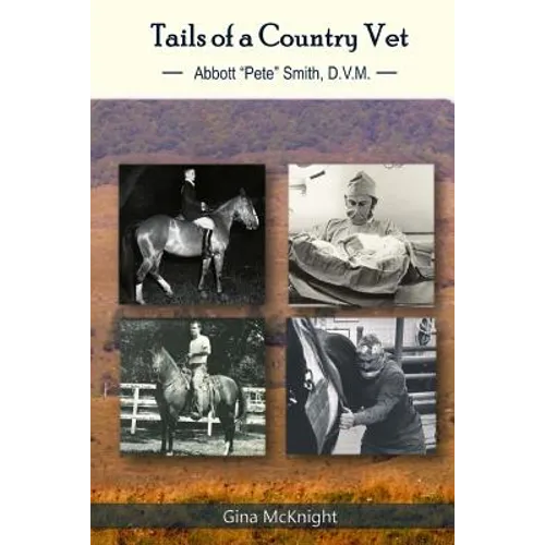 Tails of a Country Vet: Abbott "Pete" Smith D.V.M.