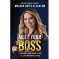 Meet Your Boss: 7 Strategies to Take Charge of Your Life, Love, and Financial Future