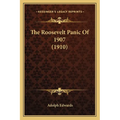The Roosevelt Panic Of 1907 (1910)