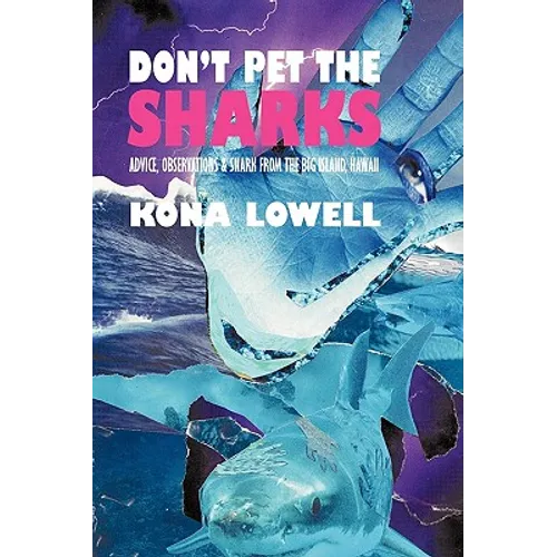 Don't Pet the Sharks: Advice, Observations & Snark from the Big Island, Hawaii