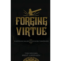 Forging Virtue: Sharpening Values, Ethics, and Self Awareness