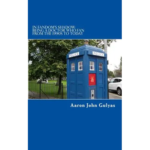 In Fandom's Shadow: Being a Doctor Who Fan from the 1990s to Today