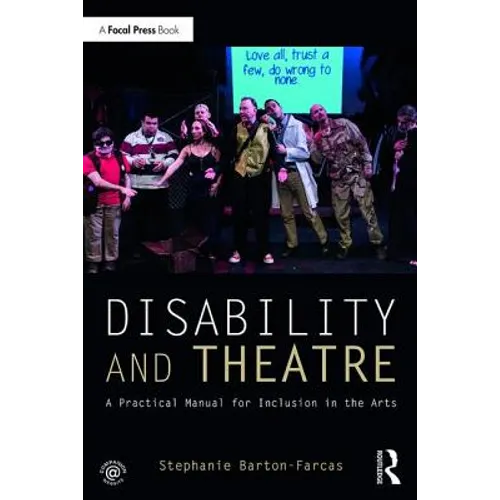 Disability and Theatre: A Practical Manual for Inclusion in the Arts