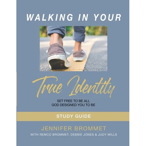 Walking In Your True Identity Study Guide