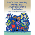 Pre School Planning Made Easy - A Comprehensive Curriculum: A Guide for Teaching Students of All Needs
