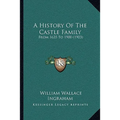 A History Of The Castle Family: From 1635 To 1900 (1903)