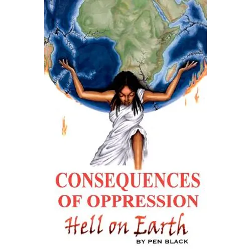 Consequences of Oppression: Hell on Earth