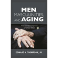 Men, Masculinities, and Aging: The Gendered Lives of Older Men