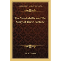 The Vanderbilts and The Story of Their Fortune