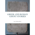 Greek and Roman Ghost Stories