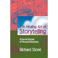 The Healing Art of Storytelling: A Sacred Journey of Personal Discovery