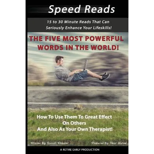 The Five Most Powerful Words In The WORLD!: How To Use Them To Great Effect On Others And Also As Your Own Therapist!